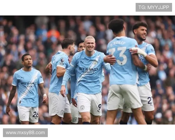 曼城核心哈兰德火力全开引领英超新时代进攻风暴传奇征程荣耀之路